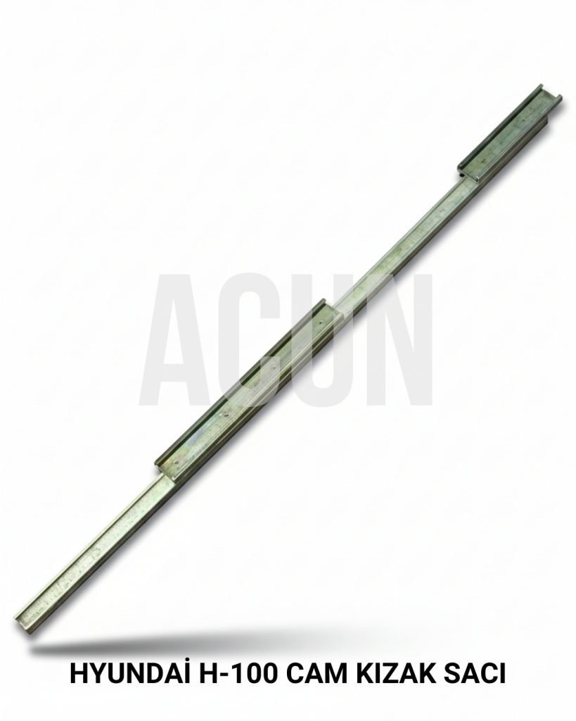 HYUNDAİ H-100 MODEL CAM KIZAK SACI / H100 CAM OLUĞU
