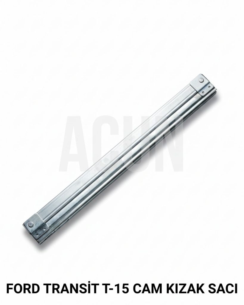 FORD TRANSİT T-15 MODEL ARAÇ CAM KIZAK SACI / CAM OLUĞU / FORD